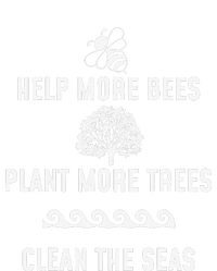 Help More Bees Plant More Trees Clean The Seas Gift T-Shirt