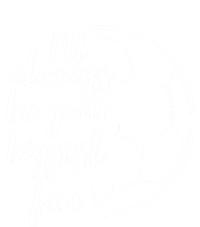 I'll Always Be Your Biggest Soccer Fan Team Player Gift Meaningful Gift T-Shirt