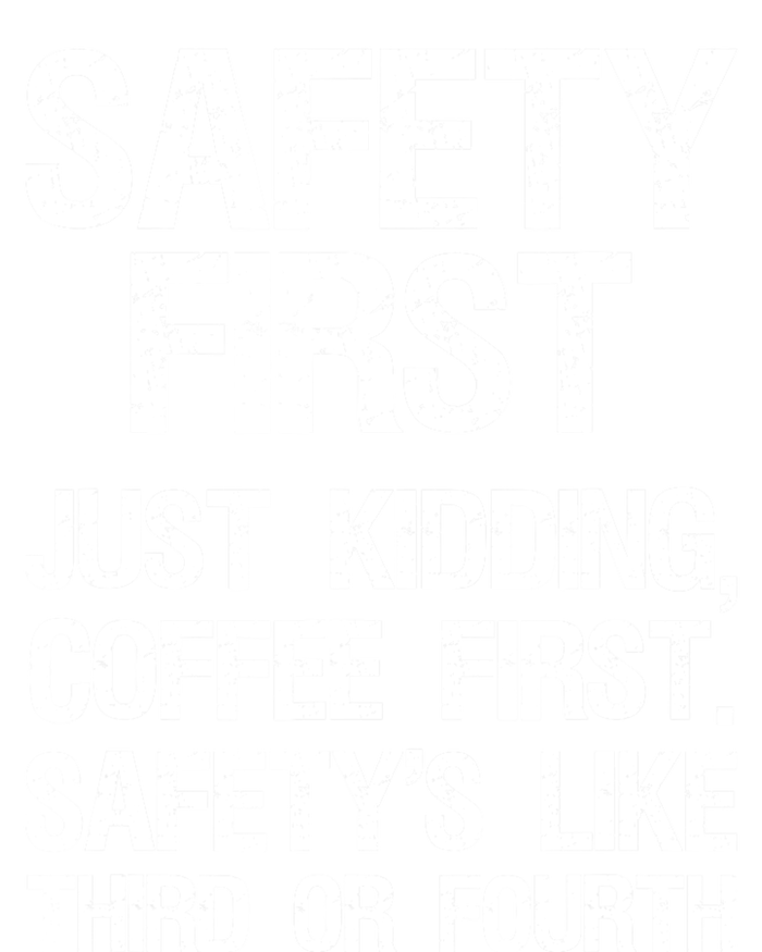 Safety First Just Kidding Coffee First Funny Sayings T-Shirt