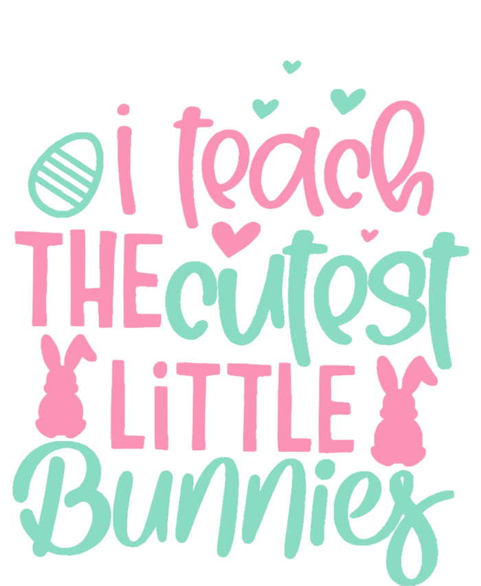 I Teach The Cute Little Bunny Easter Teacher Women Gift T-Shirt