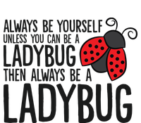 Always Be Yourself Unless You Can Be A Ladybug Women's V-Neck T-Shirt