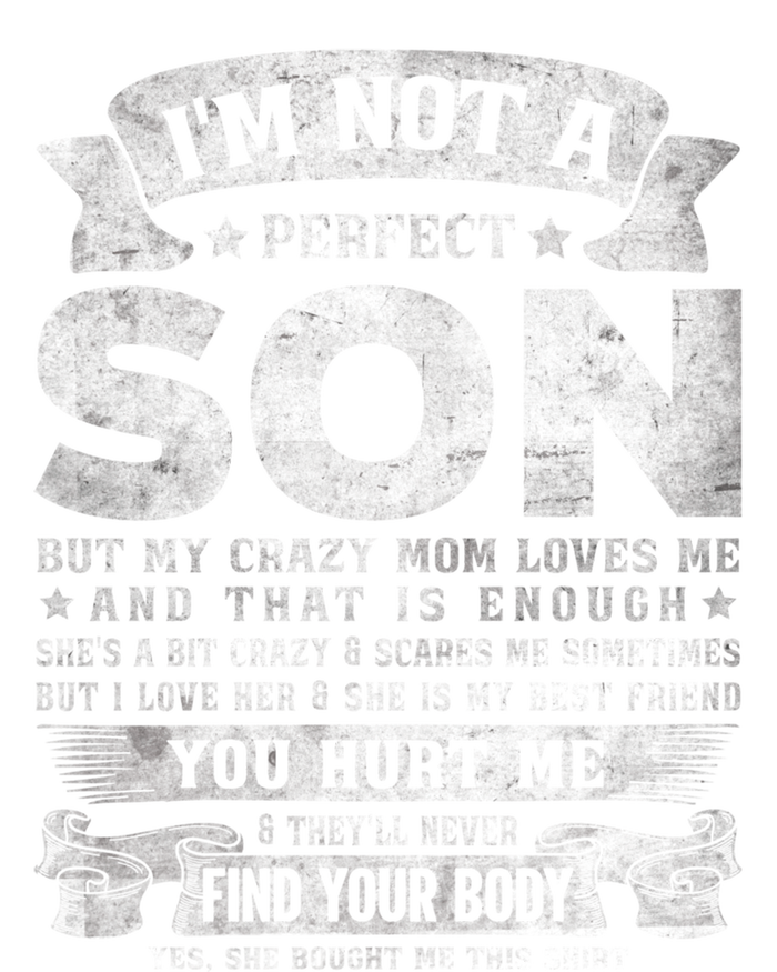 I'm Not A Perfect Son But My Crazy Mom Loves Me Gift T-Shirt