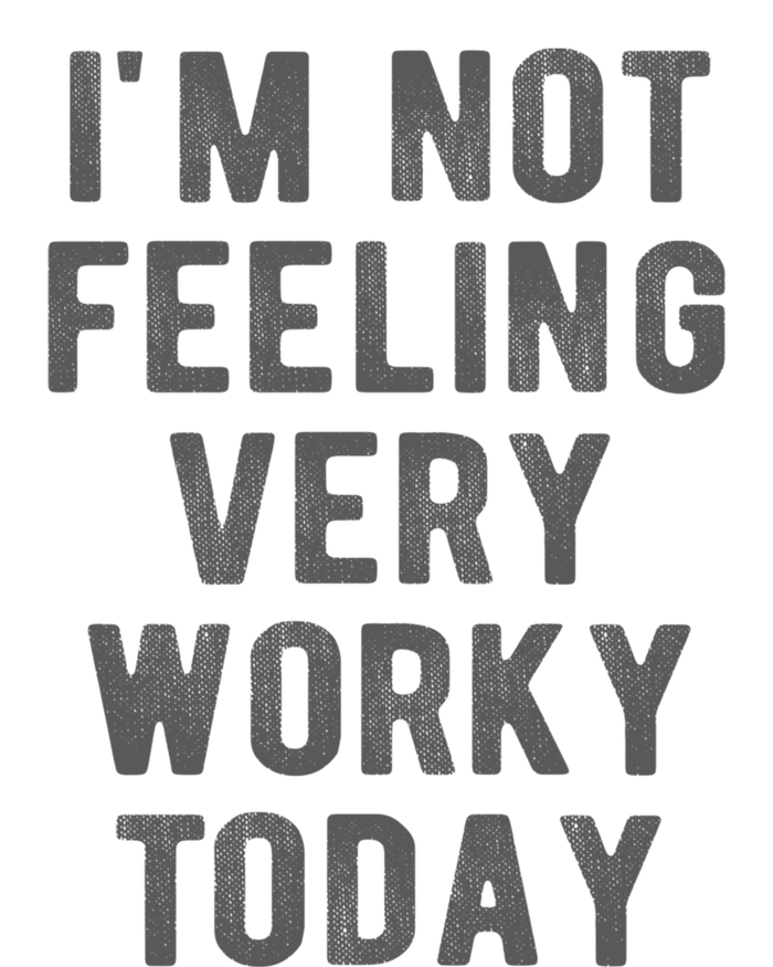 I'm Not Feeling Very Worky Today Casual Friday Work Meme Gift T-Shirt