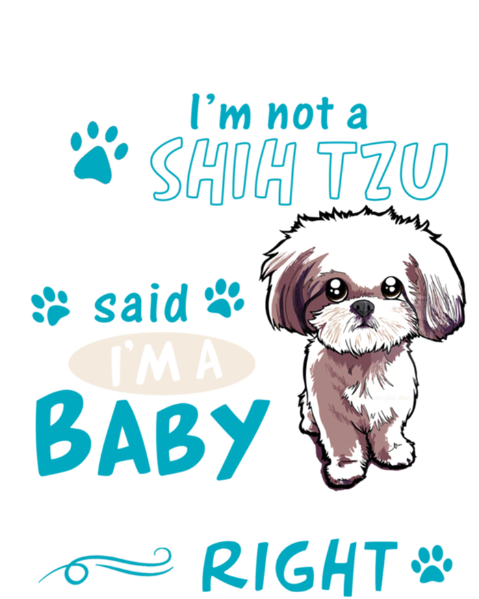 I'm Telling You I'm Not A Shih Tzu My Mom Said I'm A Gift T-Shirt