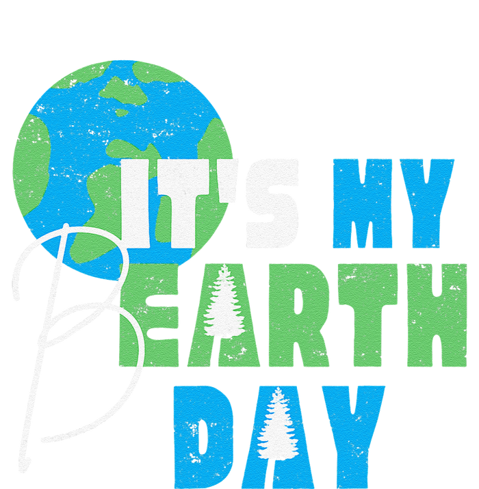 It's My Earth Day Birthday April 22nd Environmental Advocate T-Shirt