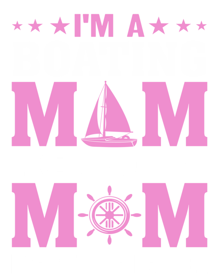 Im A Boating Mom Just Like A Normal Mom Except Much Cooler Gift T-Shirt