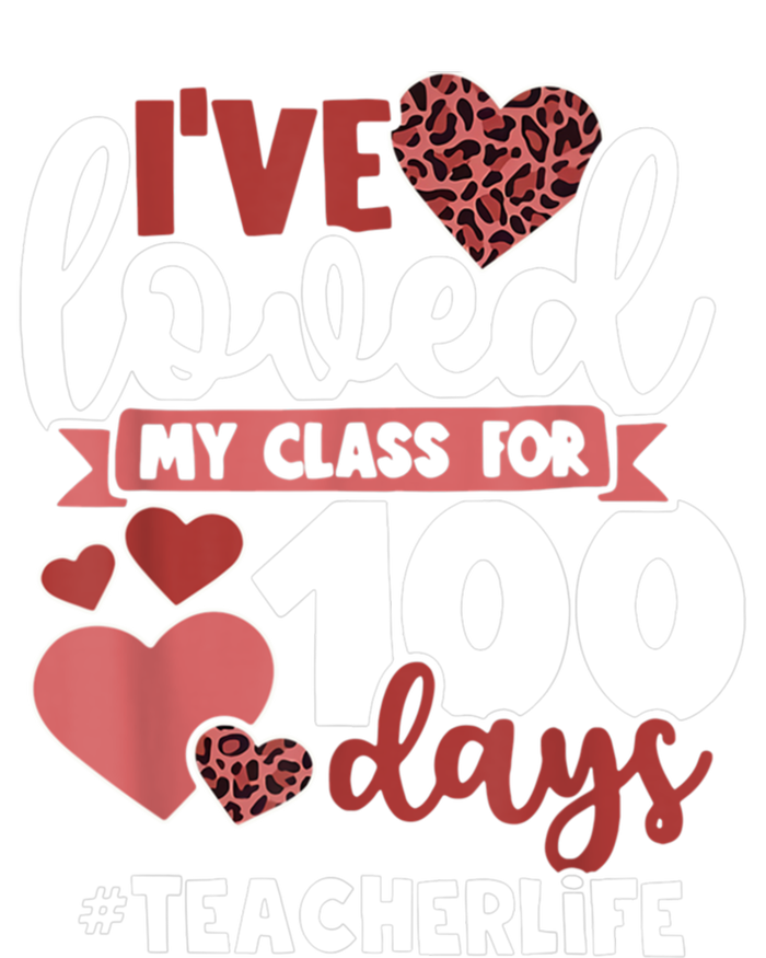 I've Loved My Class For 100 Days Of School 100th Day Teacher Funny Gift Premium Hoodie