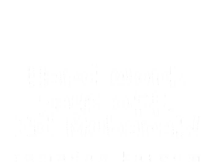 Ramadan Mubarak Hard Work Pays Off Eid Mubarak Gift T-Shirt