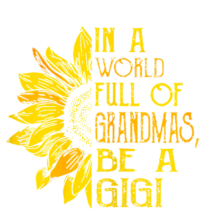 In A World Full Of Grandmas Be Gigi Sunflower Gift Hoodie