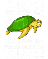 Turtle Are Awesome I Am Awesome Therefore I Am Turtle T-Shirt