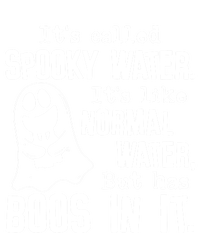 It's Called Spooky Water It's Like Normal Water But Has Boos Meaningful Gift Tall Long Sleeve T-Shirt