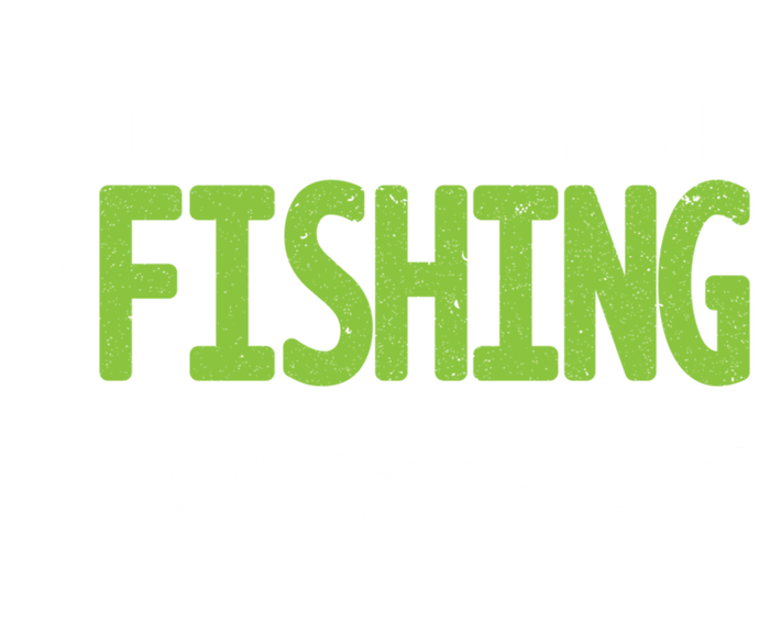 I'd Rather Be Fishing Gift Funny Gift Trout And Salmon Fishing Lovers T-Shirt