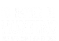 I'd Rather Be Hunting But My Wife Said I Had To Come Funny Gift Tall Hoodie