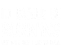 I'd Rather Be Running But My Wife Said I Had To Come Cool Gift T-Shirt