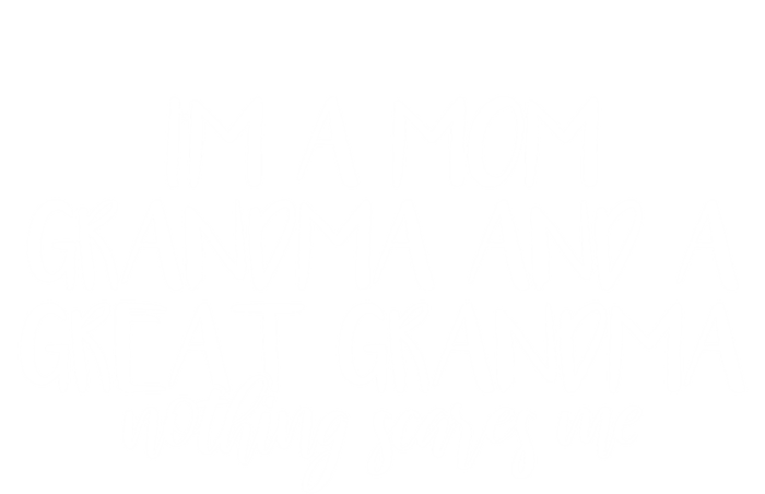 I'm A Mom Grandma And A Great Grandma Nothing Scares Me Gift T-Shirt