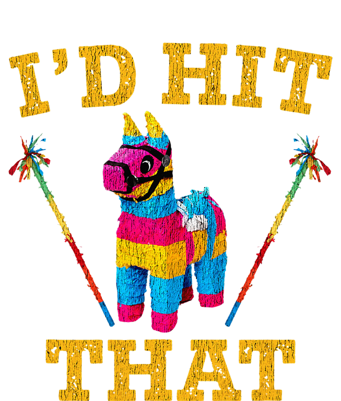 I'd Hit That Pinata Funny Cinco De Mayo Women's T-Shirt