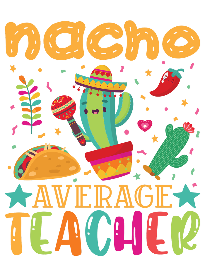 Nacho Average Teacher T Tall Sweatshirt