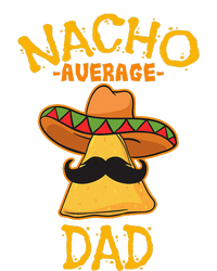 Nacho Average Dad Mexican Dish Daddy Cinco De Mayo Gift Hoodie