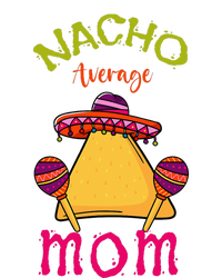 Nacho Average Mom Mexican Cinco de Mayo Mother Fiesta Magnet