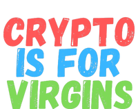 Crypto Is For Virgins, Funny Crypto, NFT, Cryptocurrency Meme T-Shirt