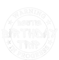 Funny Warning Bestie Birthday Trip In Progress Matching Tee Womens CVC Long Sleeve Shirt