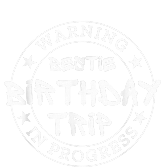 Funny Warning Bestie Birthday Trip In Progress Matching Tee Womens CVC Long Sleeve Shirt