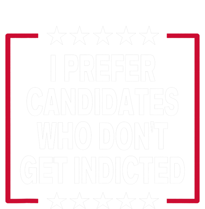 I Prefer Candidates Who Don't Get Indicted T-Shirt