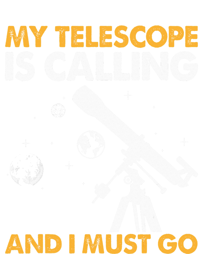 My Telescope Is Calling And I Must Go I Astronomy Sweatshirt