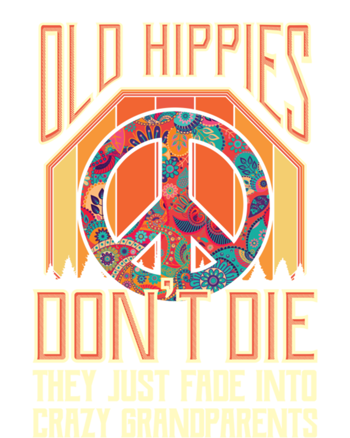 Old Hippies Don T Die They Just Fade Into Crazy Grandparents Gift T-Shirt