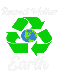 Respect Mother EarthFunny Earth Days T-Shirt