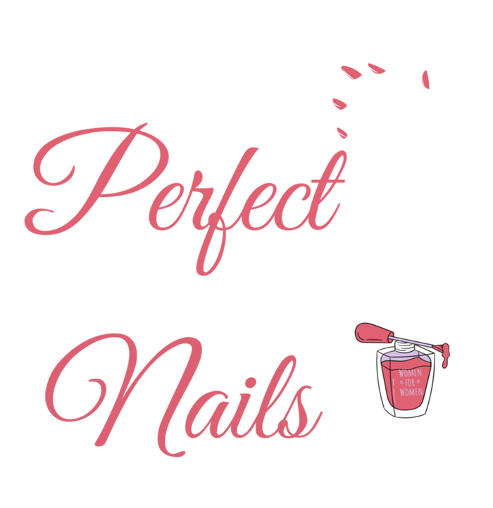 Life Isnt Perfect But Your Nails Can Icurist Nail Tech Gift T-Shirt