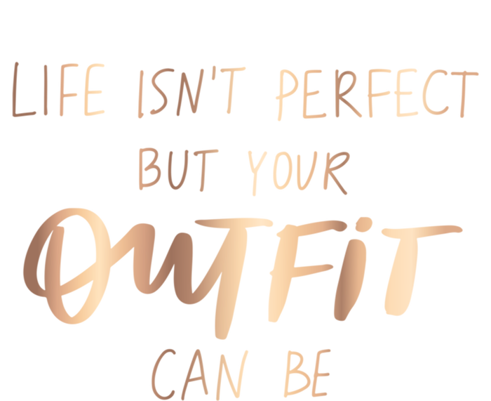 Life Isn't Perfect But Your Outfit Can Be Quotes Graphic Great Gift Baby Bodysuit