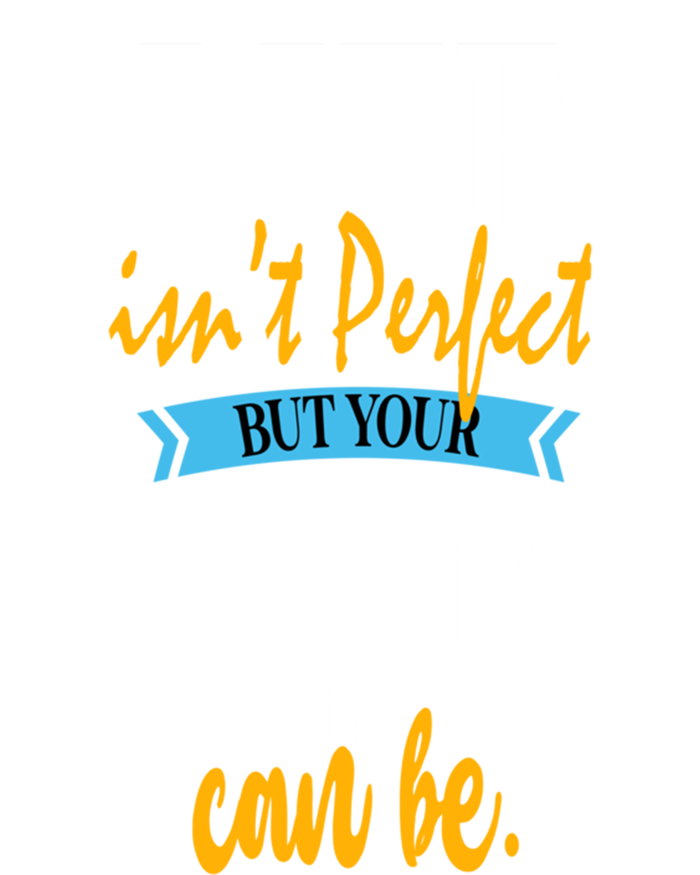 Life Isn't Perfect But Your Outfit Can Be Sarcastic Jokes Funny Gift Tall T-Shirt