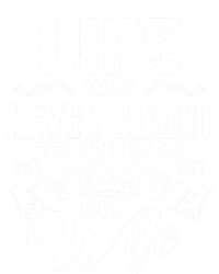 Life Was Never Meant To Be Lived Without My Wife Gift Cool Gift Ladies Essential Tank