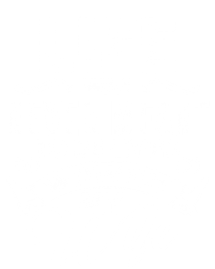 Life Was Never Meant To Be Lived Without My Wife Gift Cool Gift Ladies Essential Tank