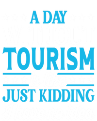 A Day Without Tourism Funny Tourism Funny Gift Mousepad