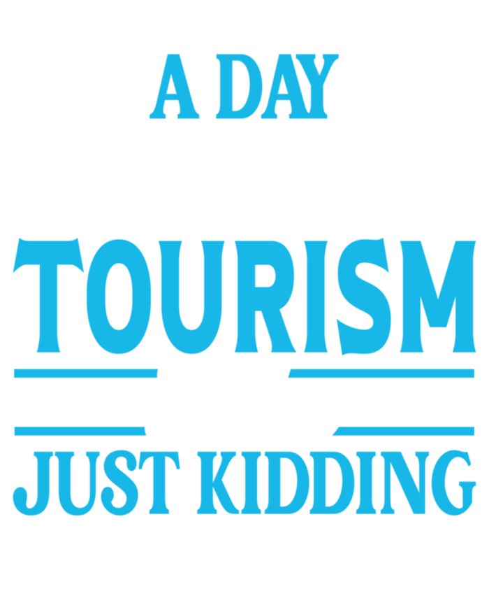 A Day Without Tourism Funny Tourism Funny Gift Mousepad