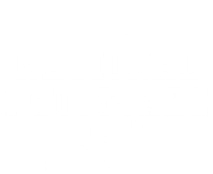 I Celebrate National Fruitcake Day Everyday! Gift Food Lover Cute Gift Poster