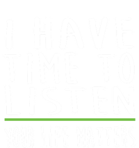 I Have Time To Listen Tal Health Awareness Stigma Graphic Gift T-Shirt