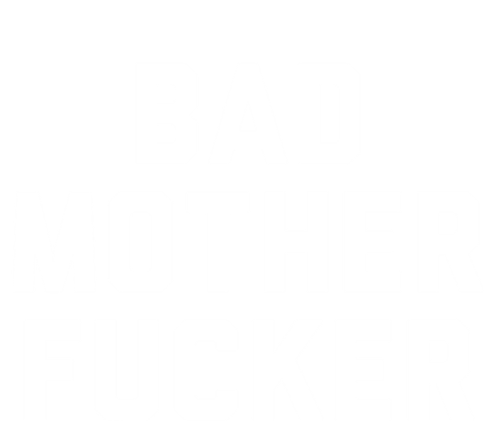 Bad Mother Fucker Obscene Word Swear Workout Top Gift T-Shirt