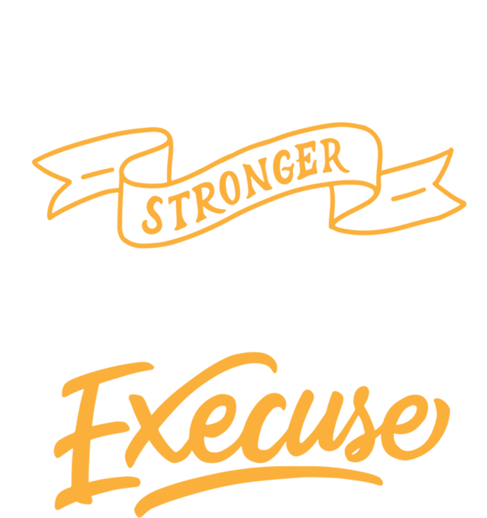 Be Stronger Than Your Excuse Gift T-Shirt