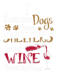 I Rescue Dogs From Shelters And Wine From Bottles Funny Gift T-Shirt