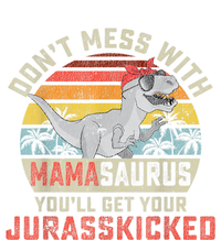 Dont Mess With Mamasaurus Youll Get Jurasskicked Mothers Day T-Shirt