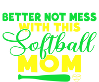 Better Not Mess With This Softball Mom Gift Women's T-Shirt