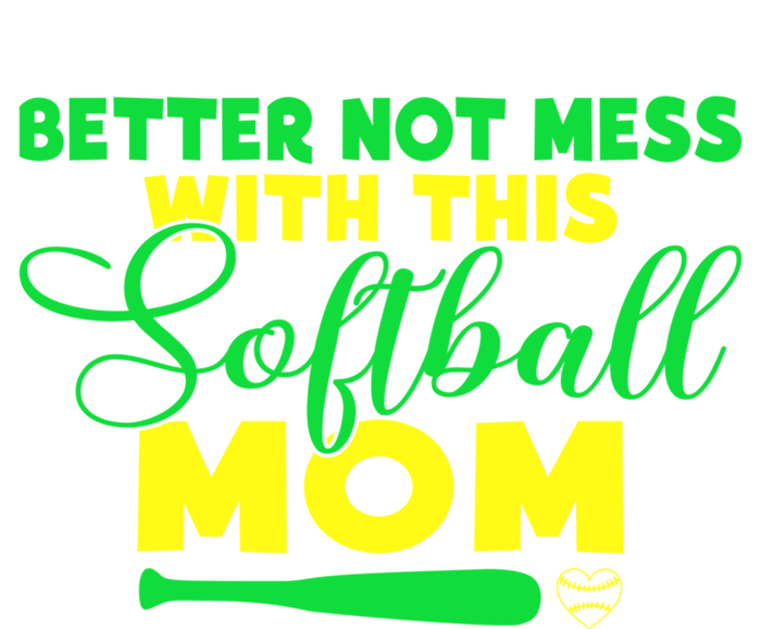 Better Not Mess With This Softball Mom Gift Women's T-Shirt