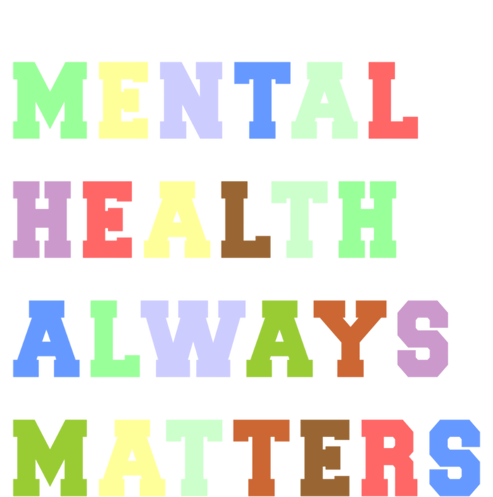 Mental Health Always Matters Therapy Emotional Awareness Funny Gift T-Shirt