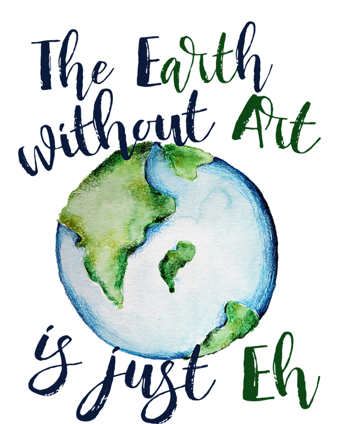 The Earth Without Art Is Just EH Earth Day Cute T-Shirt