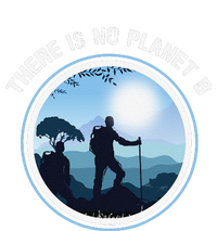 There Is No Planet B Climate Change Nature Lover Hiking T-Shirt