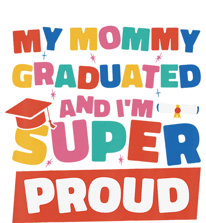 My Mommy Graduated And I'm Super Proud Mom Yupoong Adult 5-Panel Trucker Hat