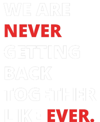 We Are Never Getting Back Together Like Ever T-Shirt